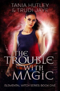Trudi Jaye; Tania Hutley — The Trouble With Magic