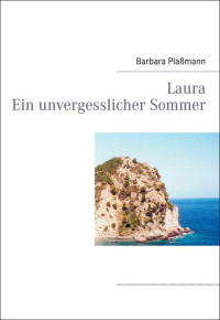 Barbara Plaßmann — Laura Ein unvergesslicher Sommer