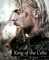 Christo Rose — King of the Celts