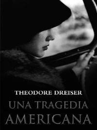 Theodore Dreiser — Una tragedia americana