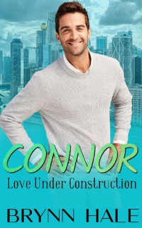 Brynn Hale — Connor: Virgin Office Romance (Love Under Construction Book 3)