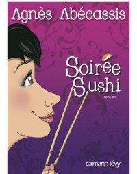 Abecassis Agnès — SOIRÉE SUSHI