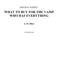 Riley, A M — What to Buy for the Vamp Who Has Everything