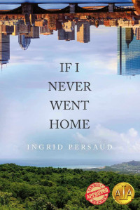 Persaud Ingrid — If I Never Went Home