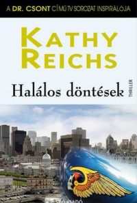 Kathy Reichs — Halálos döntések