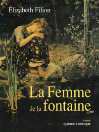 Élizabeth Filion — La Femme de la fontaine