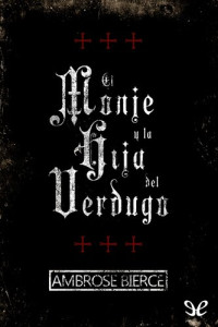 Ambrose Bierce — El monje y la hija del verdugo