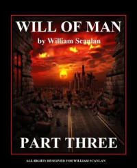 Scanlan William — Will of Man: Part Three