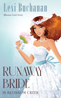Lexi Buchanan — Runaway Bride in Blossom Creek, #6