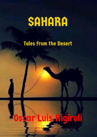 Rigiroli, Oscar Luis — Sahara: Tales from the Desert