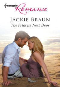 Jackie Braun — The Princess Next Door