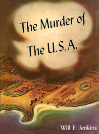 Will F. Jenkins (Murray Leinster) — The Murder of the USA