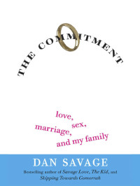 Savage Dan — The Commitment: Love, Sex, Marriage, and My Family