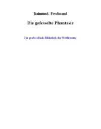 Raimund Ferdinand — Die gefesselte Phantasie