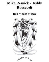 Resnick Mike — Bull Moose at Bay
