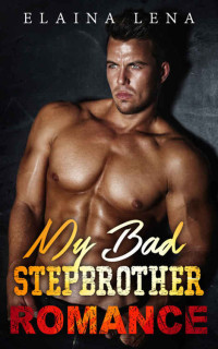 Lena Elaina — My Bad Stepbrother Romance (BBW Stepbrother Bisexual Romance)