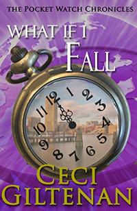 Giltenan Ceci — What if I Fall The Pocket Watch Chronicles