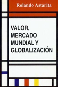 Rolando Astarita — Valor, mercado mundial y globalización(c.1)