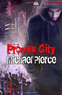 Michael Pierce — Provex City - The Lorne Family Vault, Book 1