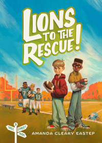 Amanda Cleary Eastep — Lions to the Rescue!: Tree Street Kids (Book 3)