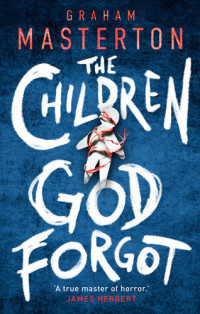 Graham Masterton — The Children God Forgot