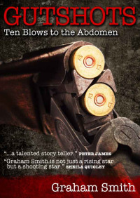 Smith Graham — Gutshots: Ten Blows to the Abdomen