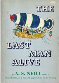 A.S. Neill, Michael Foreman — The Last Man Alive: a story for children from the age of seven to seventy