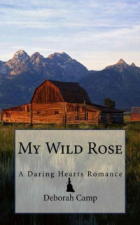 Camp Deborah — My Wild Rose
