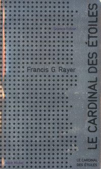 RAYER, Francis G — Le cardinal des étoiles