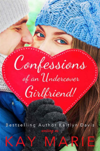 Marie Kay — Confessions of an Undercover Girlfriend!