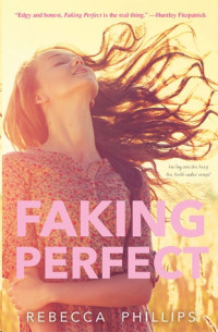 Phillips Rebecca — Faking Perfect