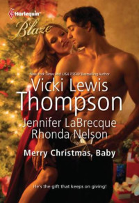 Thompson Vicki Lewis; LaBrecque Jennifer; Nelson Rhonda — Merry Christmas, Baby