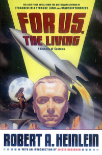 Robert A. Heinlein — For Us, the Living: A Comedy of Customs