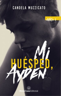 Candela Muzzicato — Mi huésped, Ayden