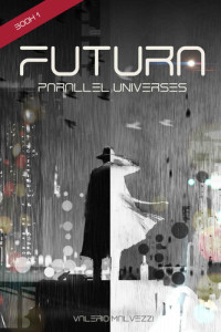 Valerio Malvezzi — Futura: Parallel Universes: Book 1