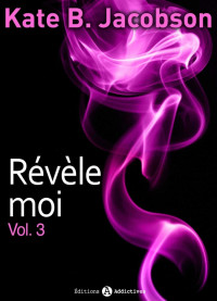 Jacobson, Kate B — Révèle - moi ! – vol. 3