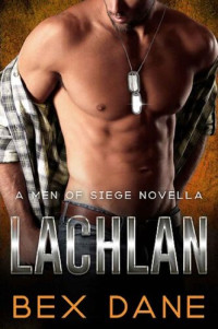 Bex Dane — Lachlan: A Men of Siege Novella