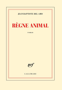 Jean-Baptiste Del Amo — Règne animal