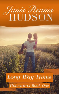 Janis Reams Hudson — Long Way Home--The Homeward Series--Book One