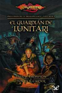 Paul B. Thompson & Tonya R. Carter — El guardián de Lunitari