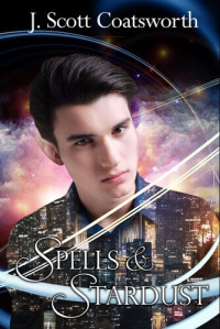 J. Scott Coatsworth — Spells & Stardust