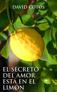 David Cotos — El secreto del amor está en el limón