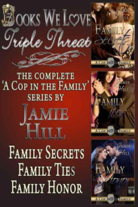 Hill Jamie — Triple Threat (Family Secrets; Family Ties; Family Honor)