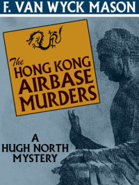F. Van Wyck Mason — The Hong Kong Airbase Murders: A Hugh North Mystery
