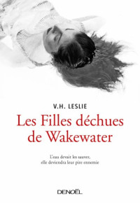 Leslie, V H — Les Filles déchues de Wakewater