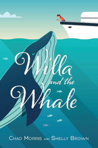 Chad Morris, Shelly Brown — Willa and the Whale