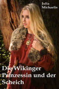 Michaelis Julia — Die Wikinger Prinzessin und der Scheich 01