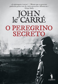 John le Carré — O Peregrino Secreto