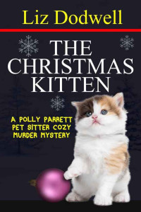 Liz Dodwell Et El — The Christmas Kitten - Polly Parrett Pet Sitter Cozy Murder 02