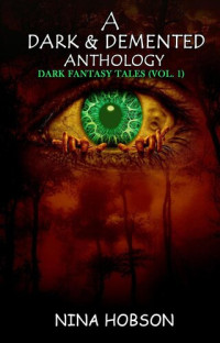 Nina Hobson — A Dark & Demented Anthology: Dark Fantasy Tales 1